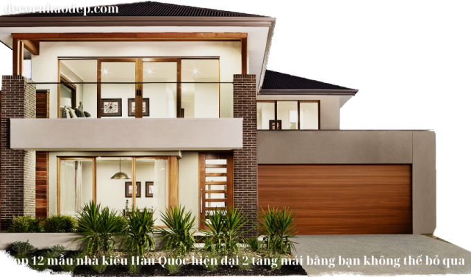 Top 12 mẫu nhà kiểu Hàn Quốc hiện đại 2 tầng mái bằng bạn không thể bỏ qua